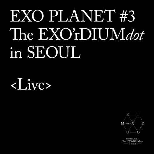 EXO PLANET #3 - The EXO'rDIUM (dot) [Live]